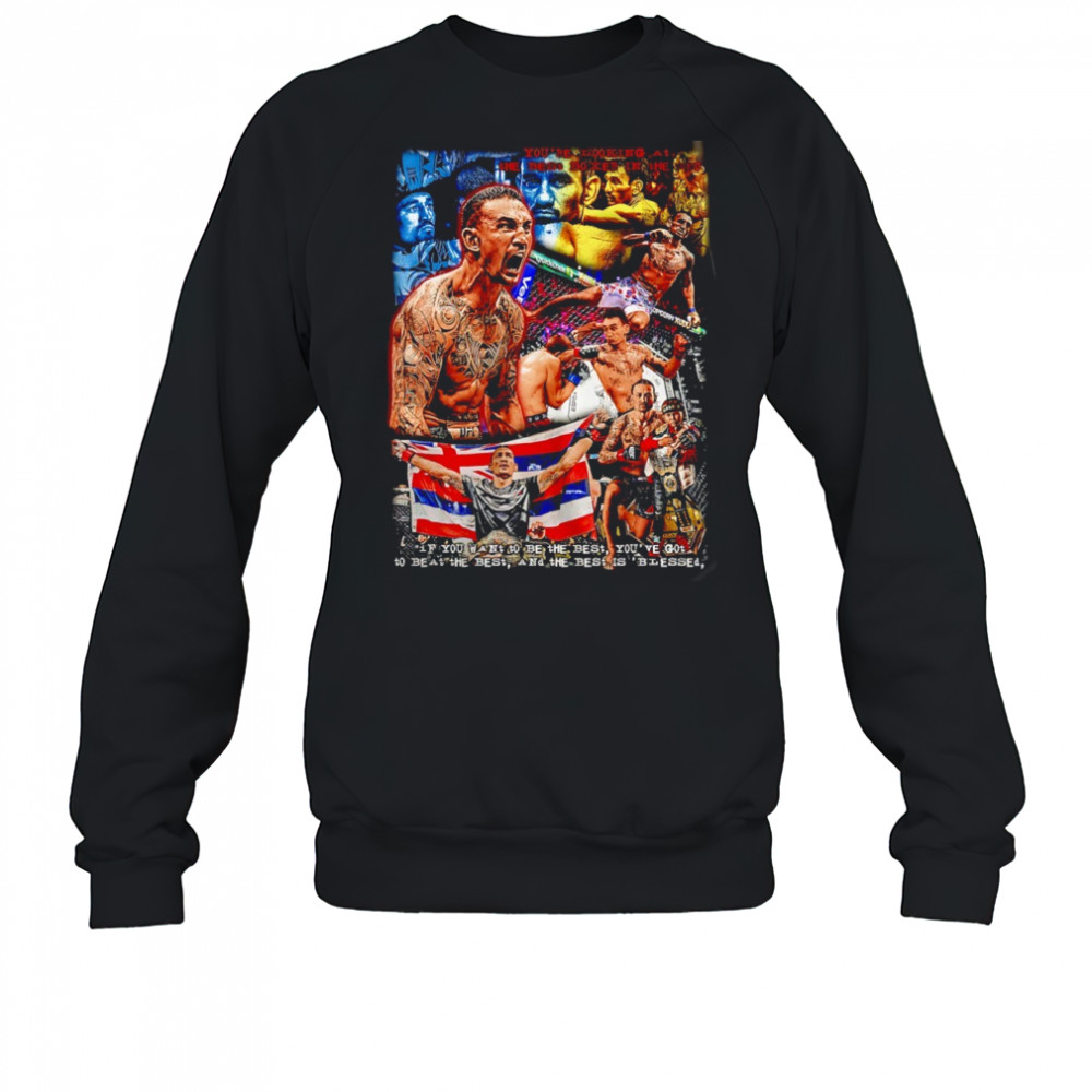 Max Holloway you’re looking at the best boxer in the UFC vintage shirt Sweatshirt