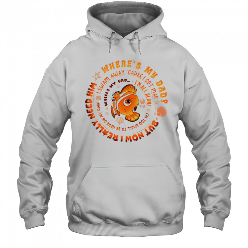 Nemo fish where’s my dad shirt Hoodie