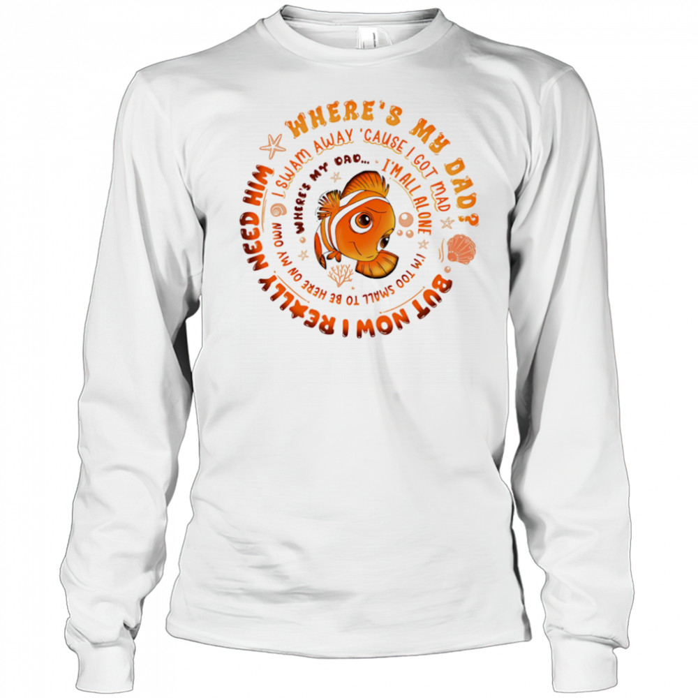 Nemo fish where’s my dad shirt Long Sleeved