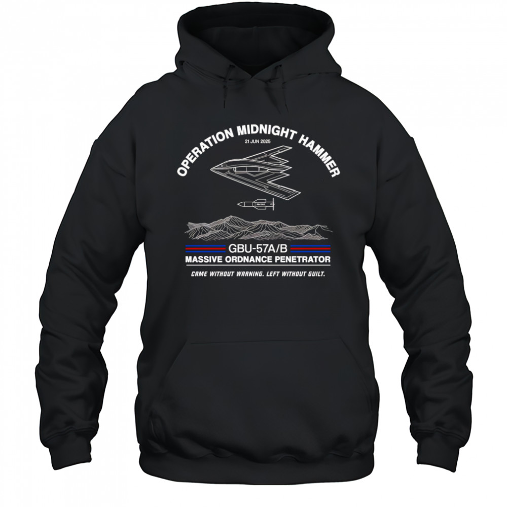 Operation Midnight Hammer came without warning left without guilt shirt Hoodie
