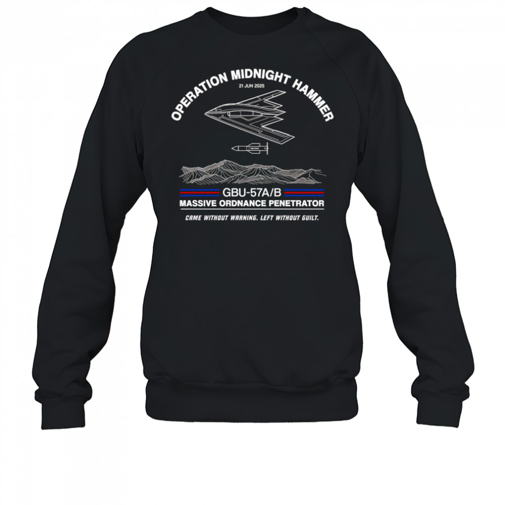 Operation Midnight Hammer came without warning left without guilt shirt Sweatshirt