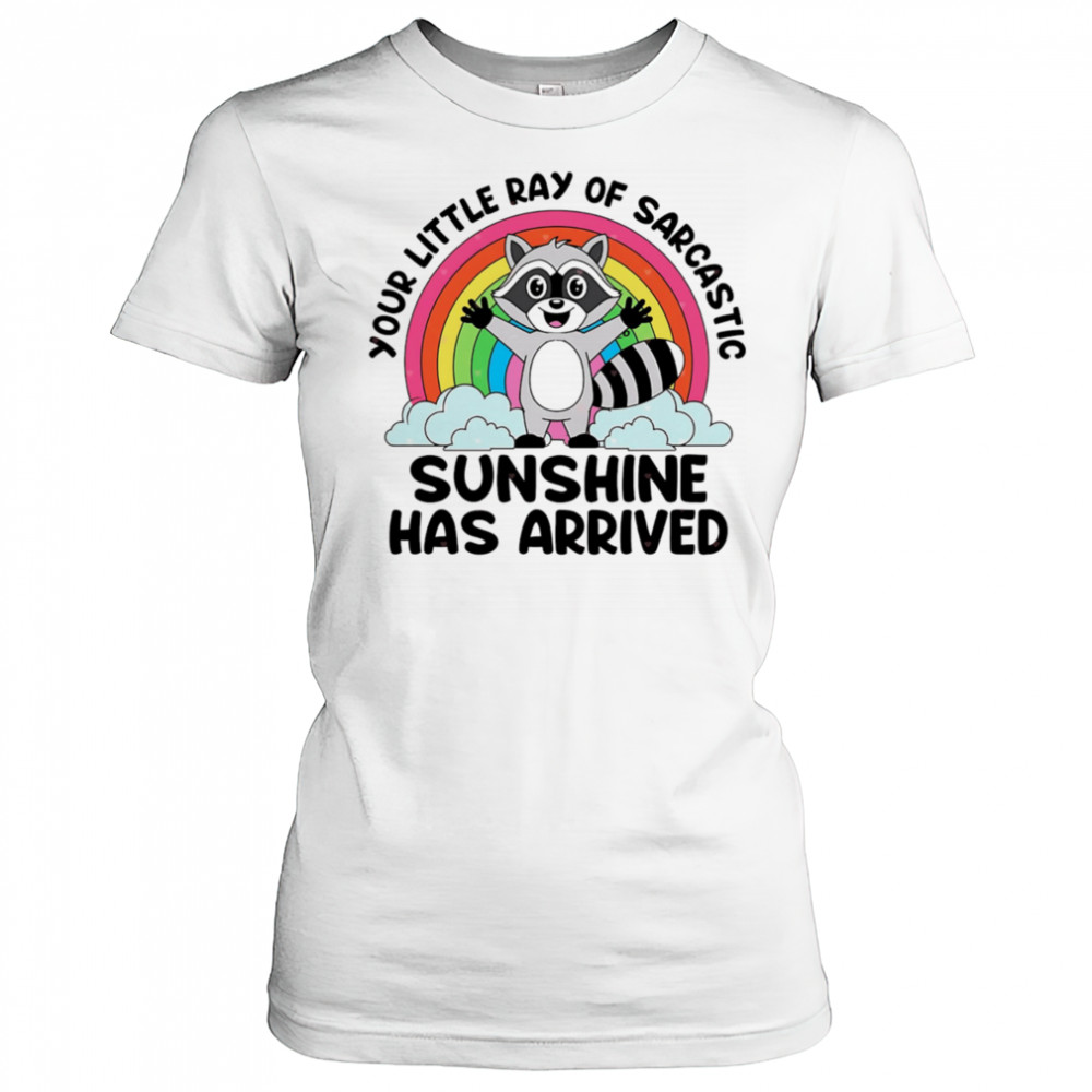 Raccoon your little ray of sarcastic sunshine has arrived shirt Women's T-shirt
