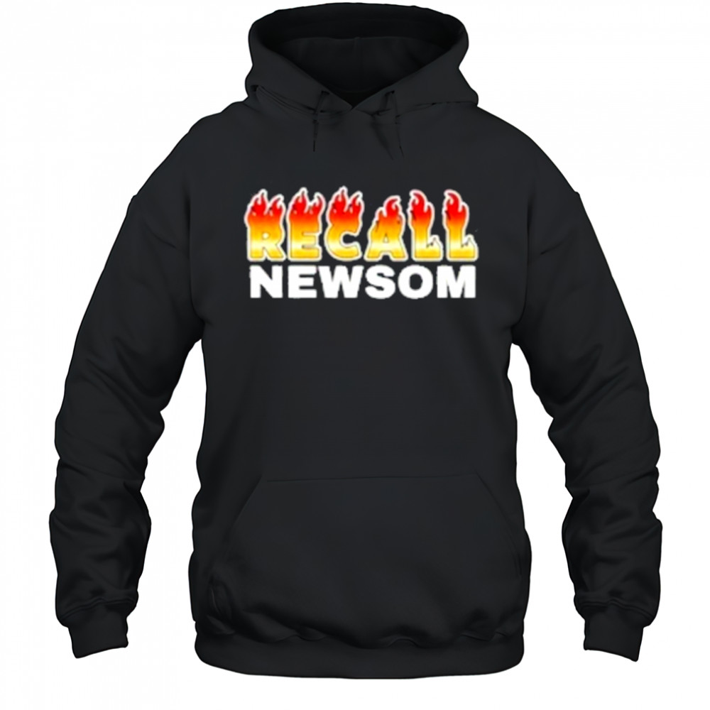 Recall Newsom fire T-Shirt Hoodie