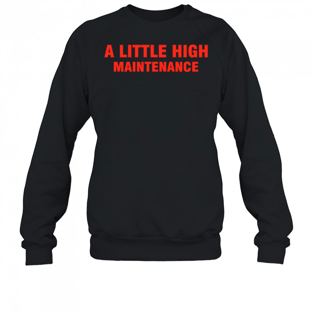 Selena Gomez A Little High Maintenance Red Text shirt Sweatshirt