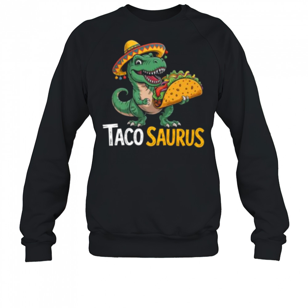 Tacosaurus Funny Taco Lover Men Kids T Rex Dinosaur T Shirt Sweatshirt