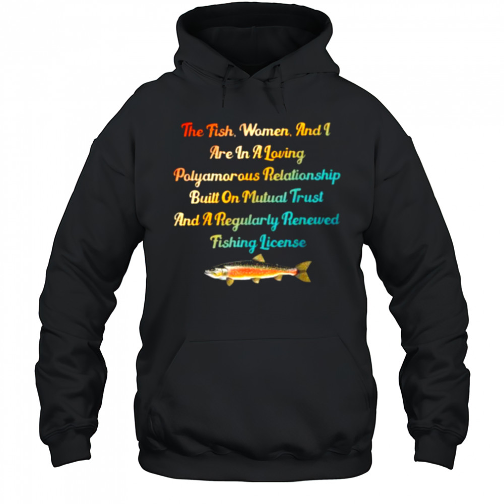 The Fish Women & I Are In A Loving Polyamorous Relationship T Shirt Hoodie