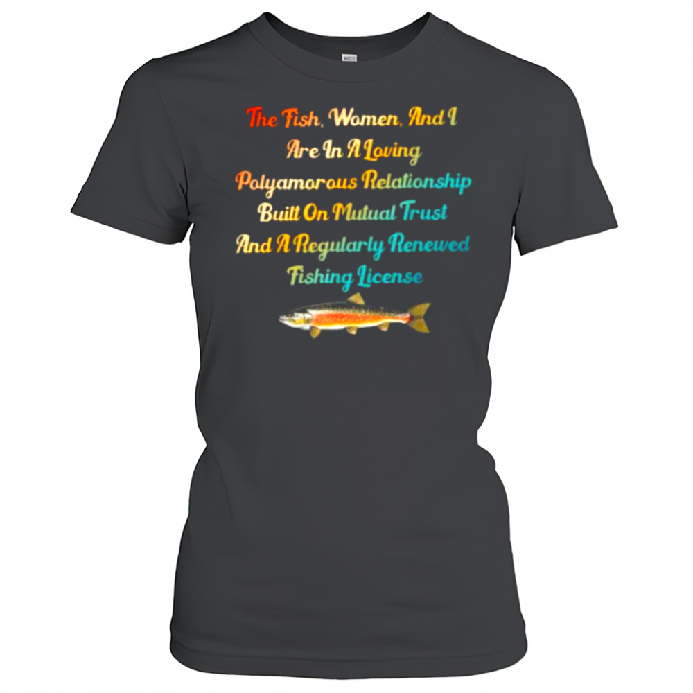 The Fish Women & I Are In A Loving Polyamorous Relationship T Shirt Women's T-shirt