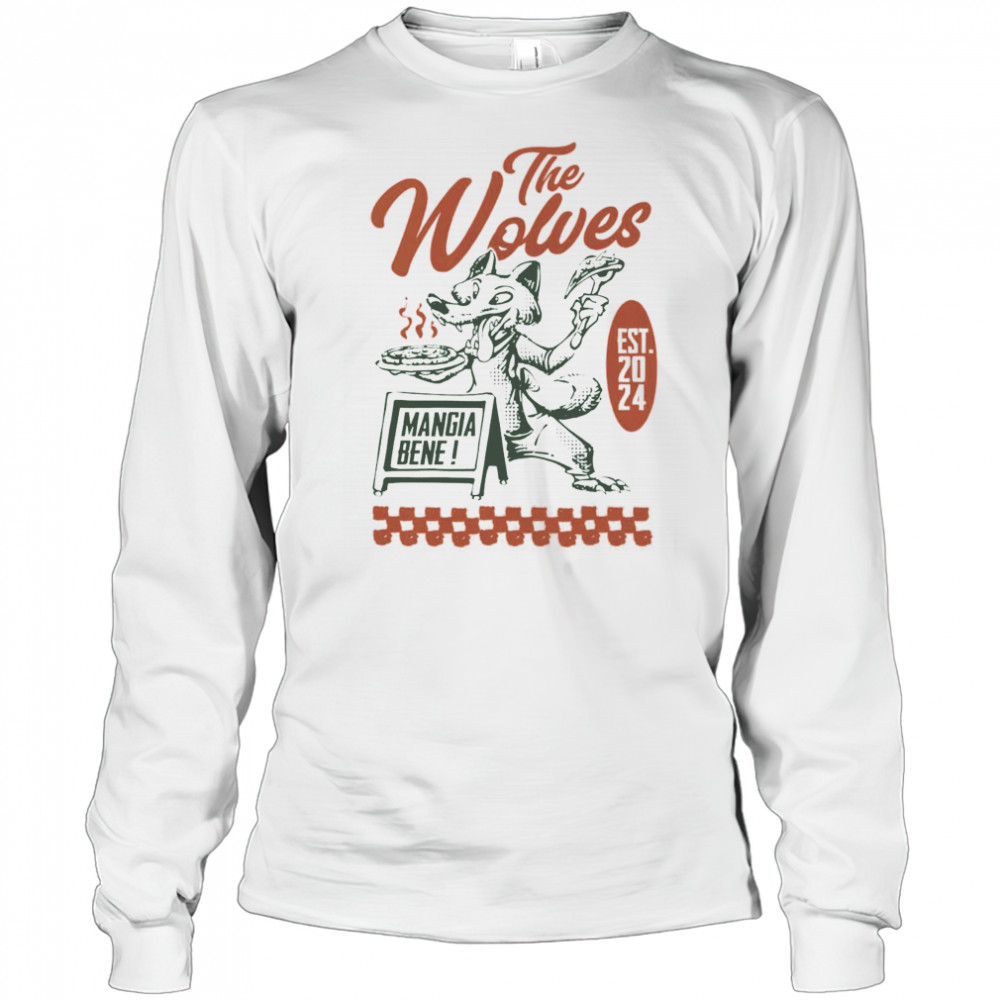 The Wolves Pizza Mangia Bene shirt Long Sleeved