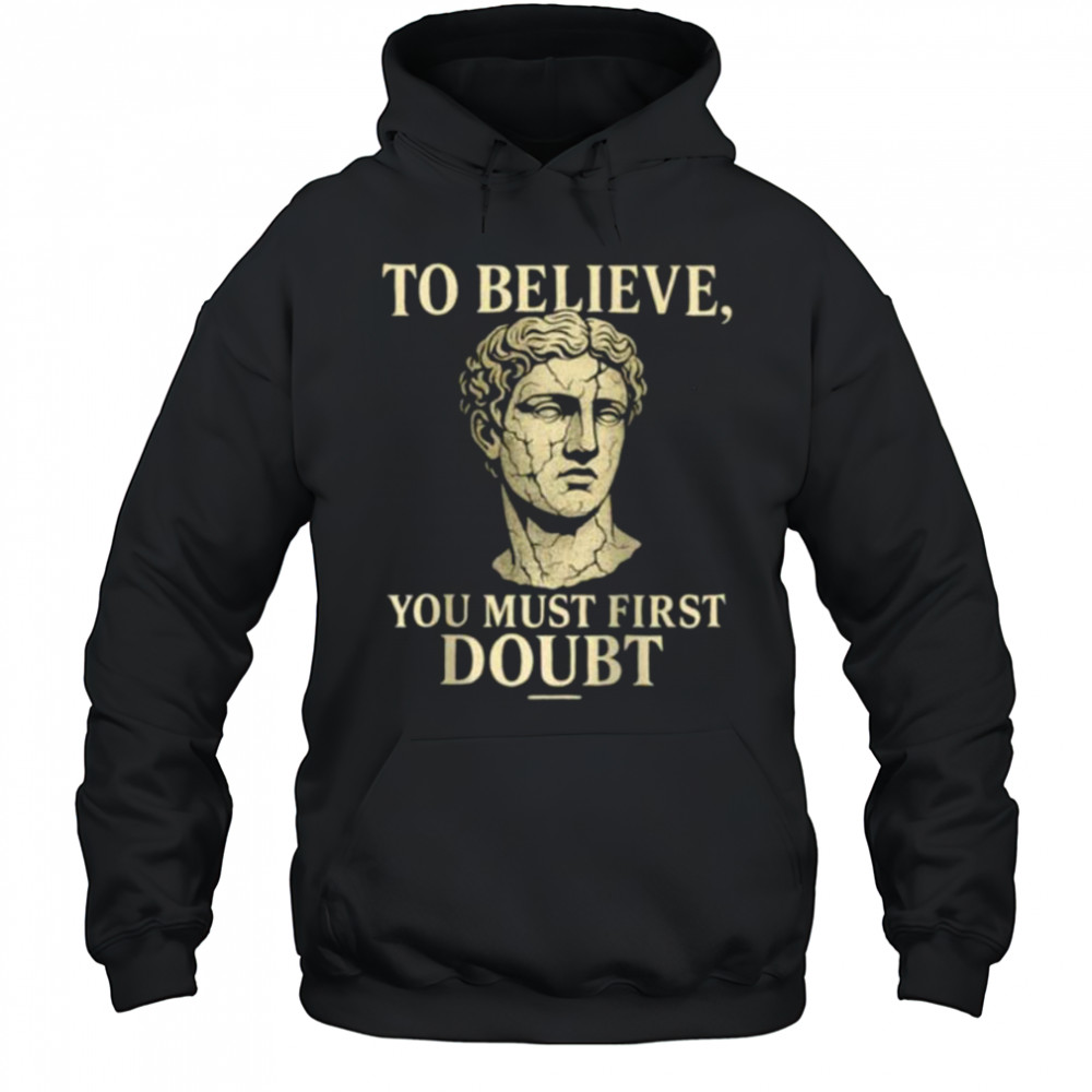 To Believe You Must First Doubt Rational Faith Quote Design Raglan Shirt Hoodie