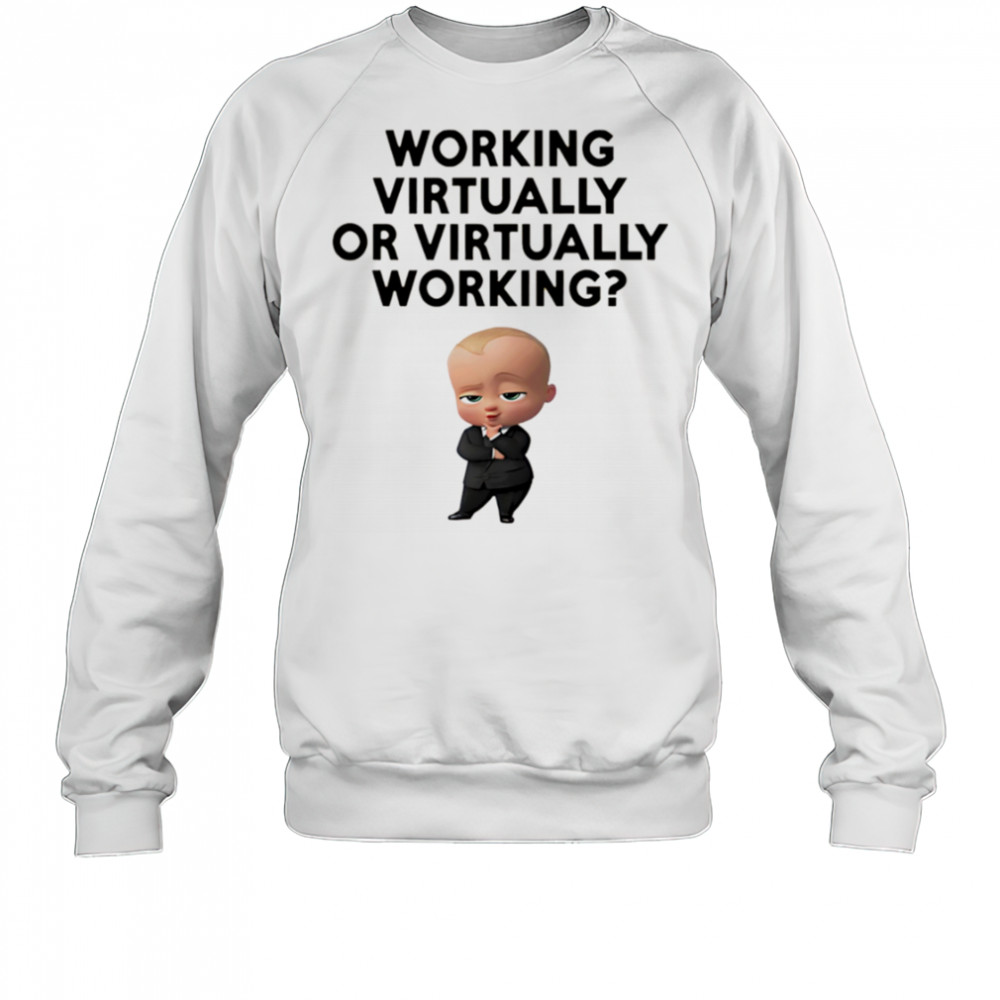 Working virtually or virtually working shirt Sweatshirt