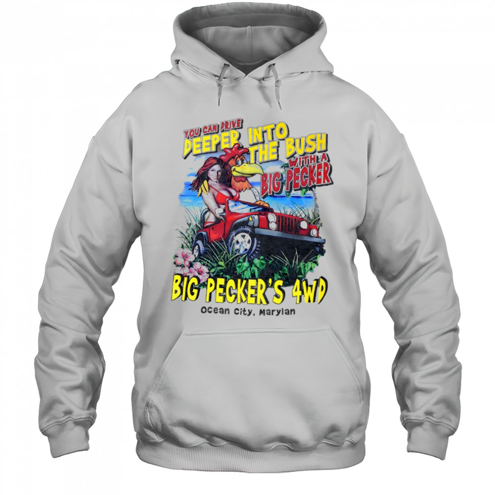 You can drive deeper into the bush with a Big Pecker’s 4WD Ocean City Maryland shirt Hoodie