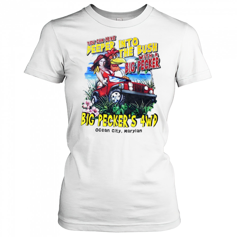 You can drive deeper into the bush with a Big Pecker’s 4WD Ocean City Maryland shirt Women's T-shirt