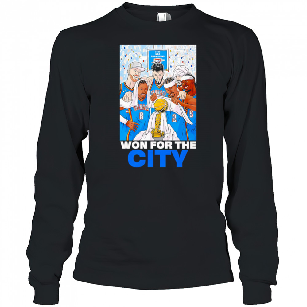 2025 NBA Champions Oklahoma City Thunder Won For The City shirt Long Sleeved