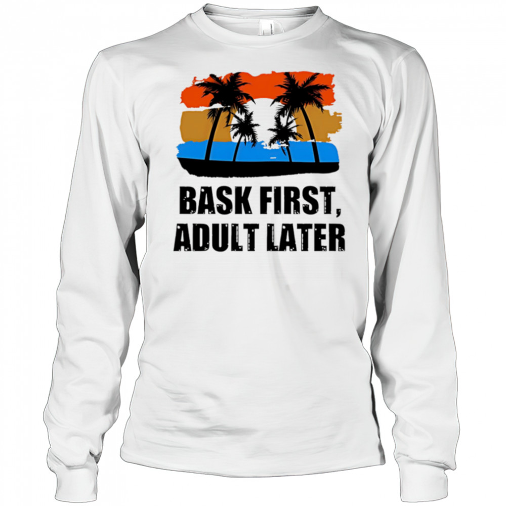 Bask First Adult Later sunset shirt Long Sleeved