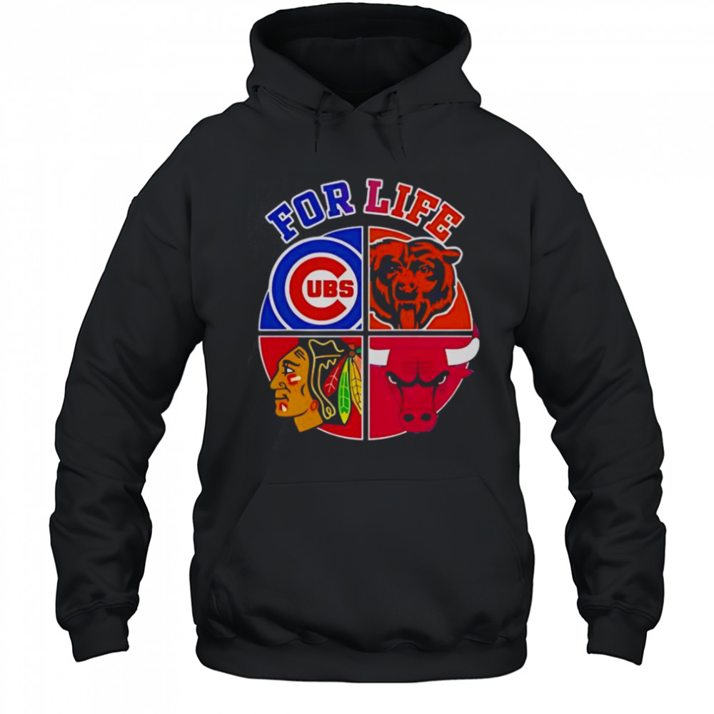 Chicago Cubs Bulls Bears & Blackhawks For Life T-Shirt Hoodie