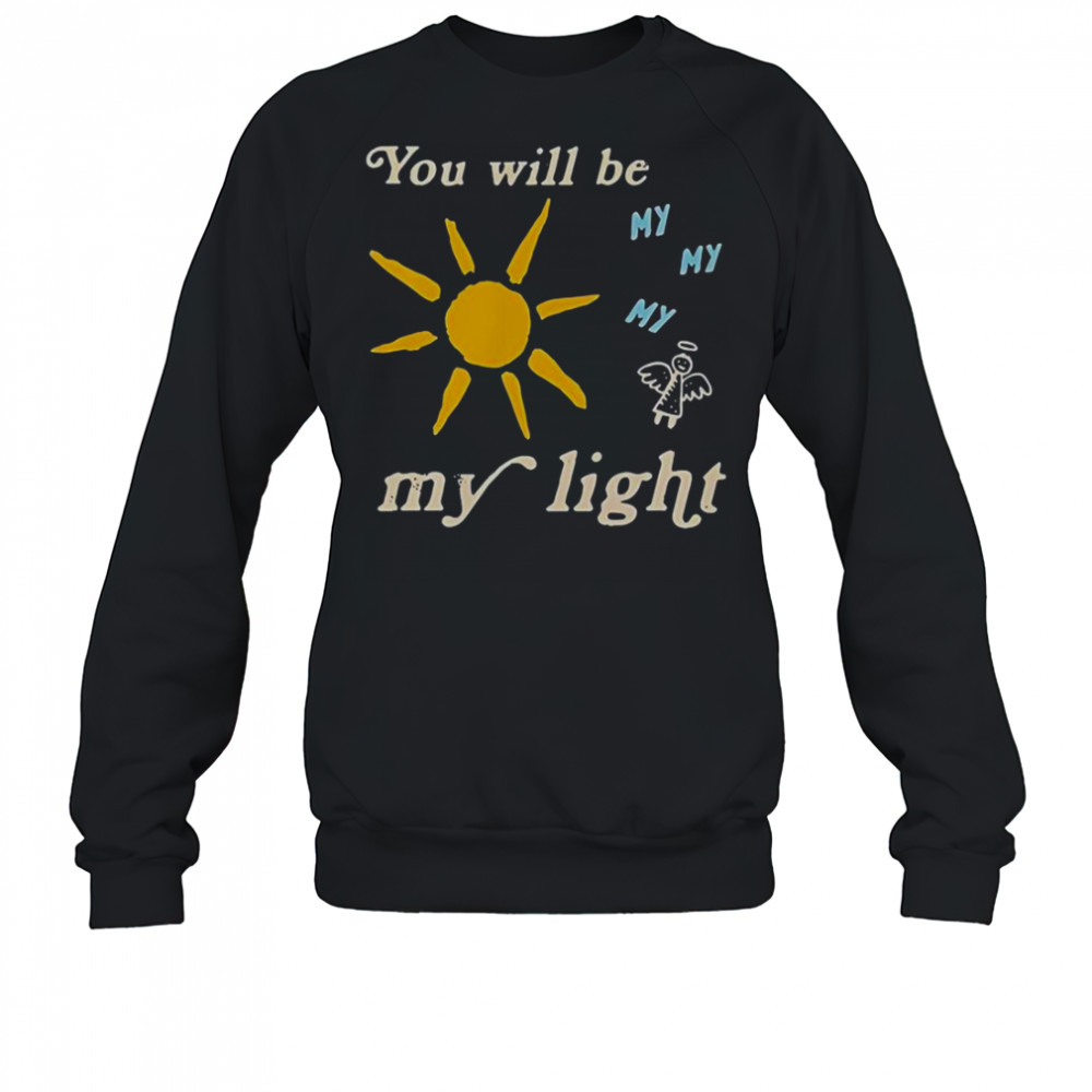 Colton Dixon You Will Be My My My My Light T-Shirt Sweatshirt