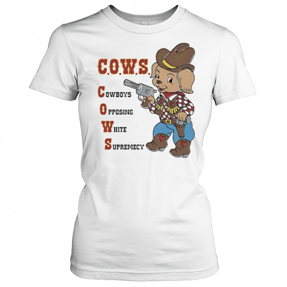 Cows Cowboys Opposing White Supremacy shirt Women's T-shirt