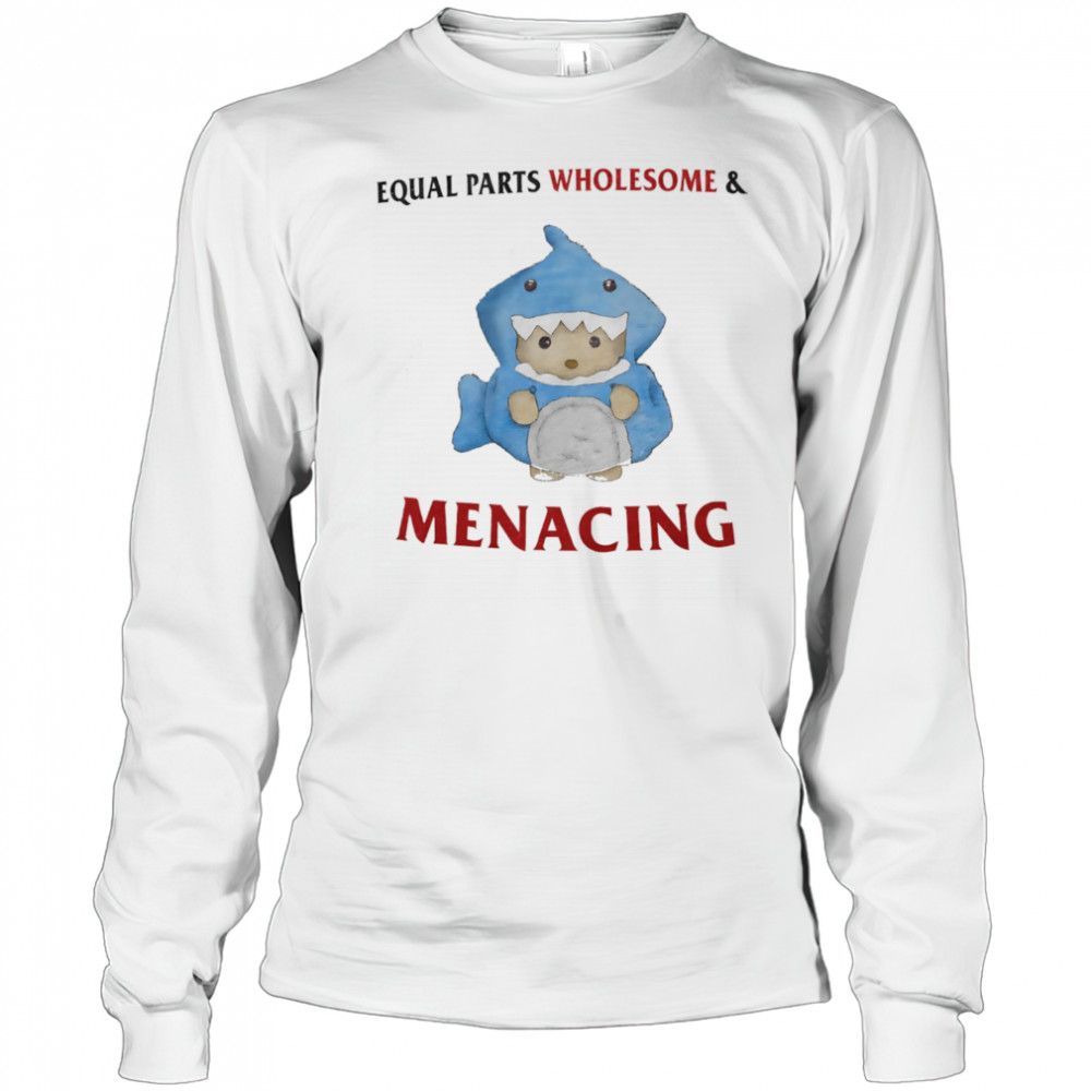 Equal parts wholesome and menacing shirt Long Sleeved