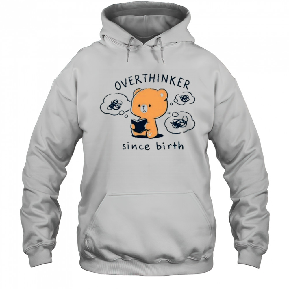 Overthinker Since Birth T-Shirt Hoodie