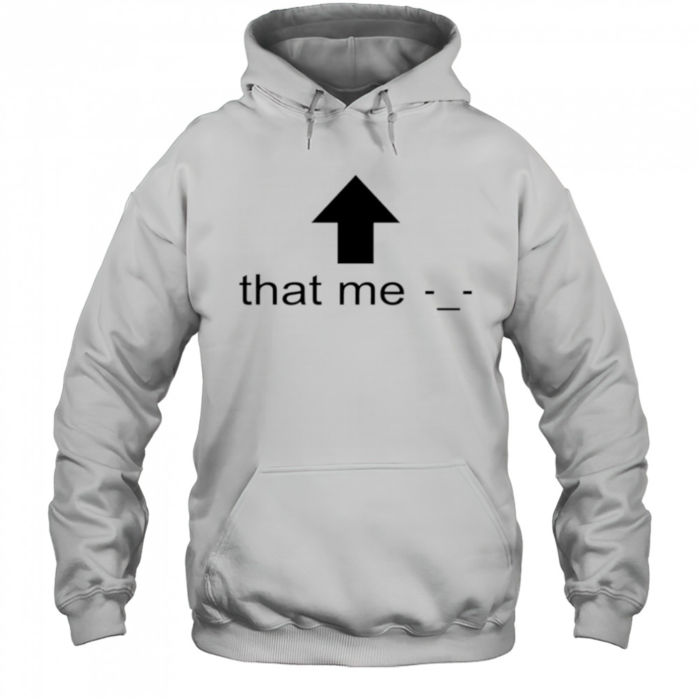 That Me shirt Hoodie