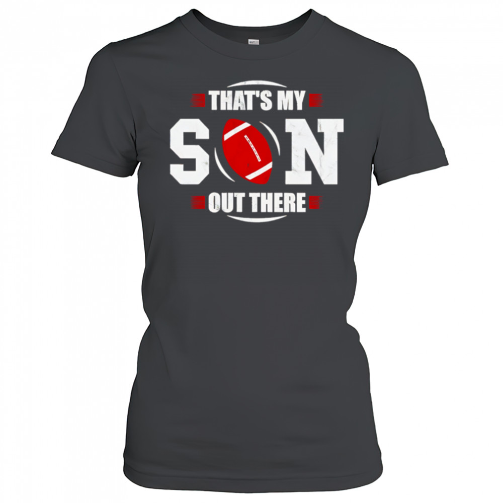 That’s My Son Out There Football NFL shirt Women's T-shirt