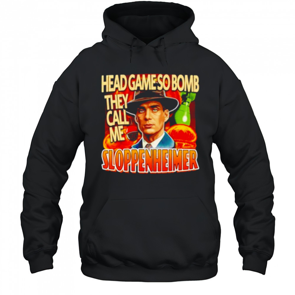Trendfits Head Game So Bomb They Call Me Sloppenheimer T-Shirt Hoodie
