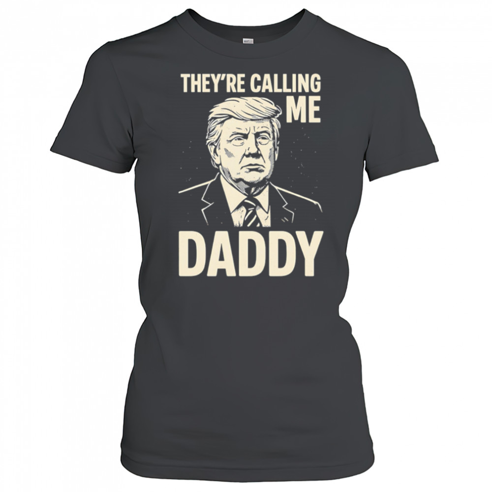 Trump They’re Calling Me Daddy Trump Daddy shirt Women's T-shirt