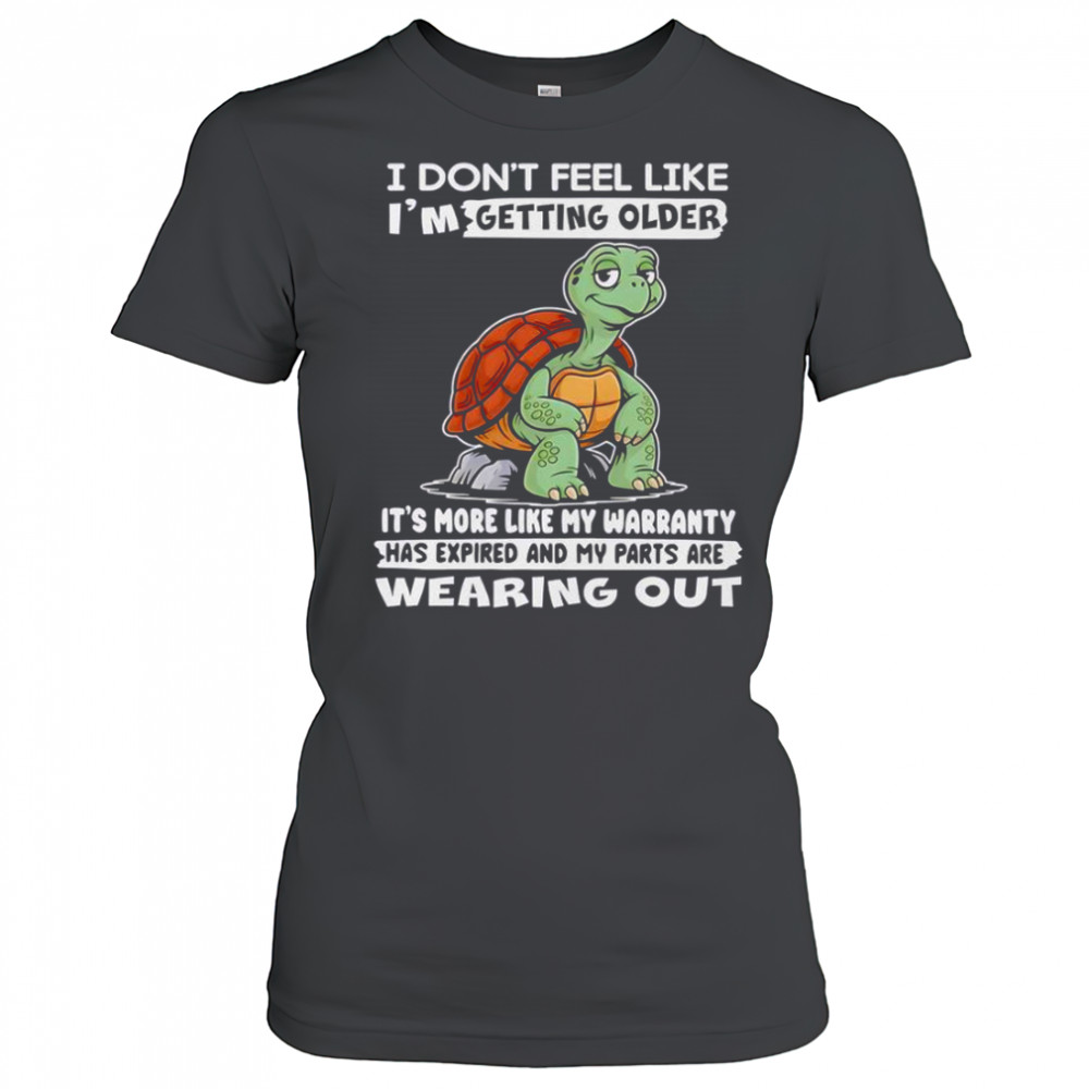 Turtle I Don’t Feel Like I’m Getting Older It’s More Like My Warranty Has Expired T-Shirt Women's T-shirt