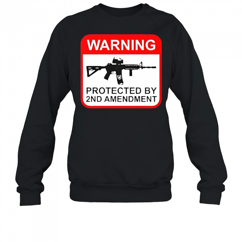 Warning Protected By 2nd Amendment T-Shirt Sweatshirt