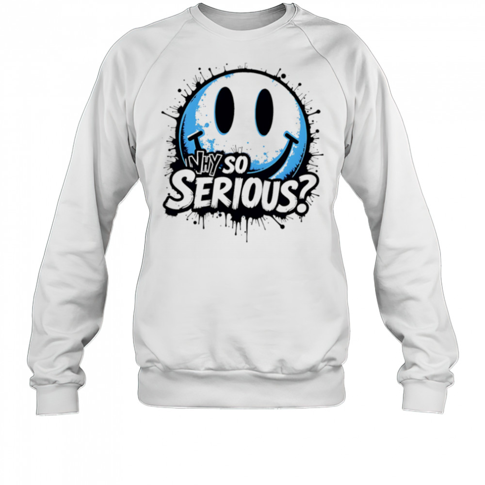 Why So Serious smiley face icon shirt Sweatshirt