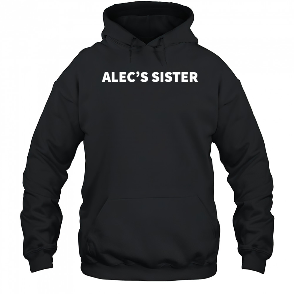 Alec’s Sister shirt Hoodie