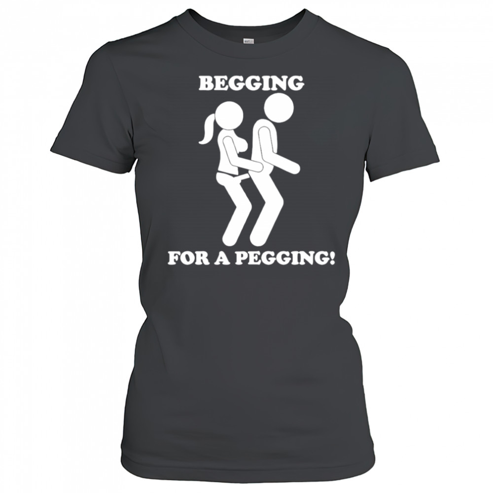 Begging for a pegging mens shirt Women's T-shirt