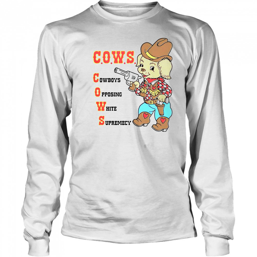 Cute C.O.W.S Cowboys Opposing White Supremacy T-Shirt Long Sleeved