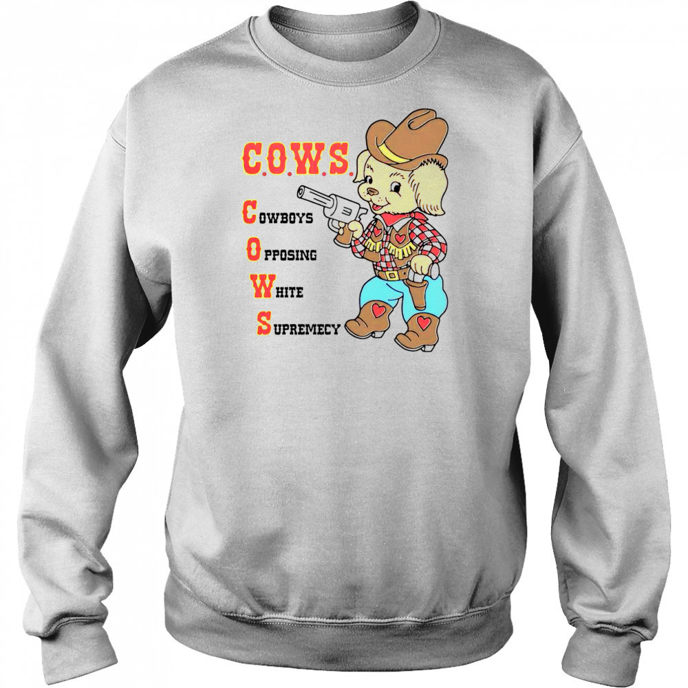 Cute C.O.W.S Cowboys Opposing White Supremacy T-Shirt Hoodie