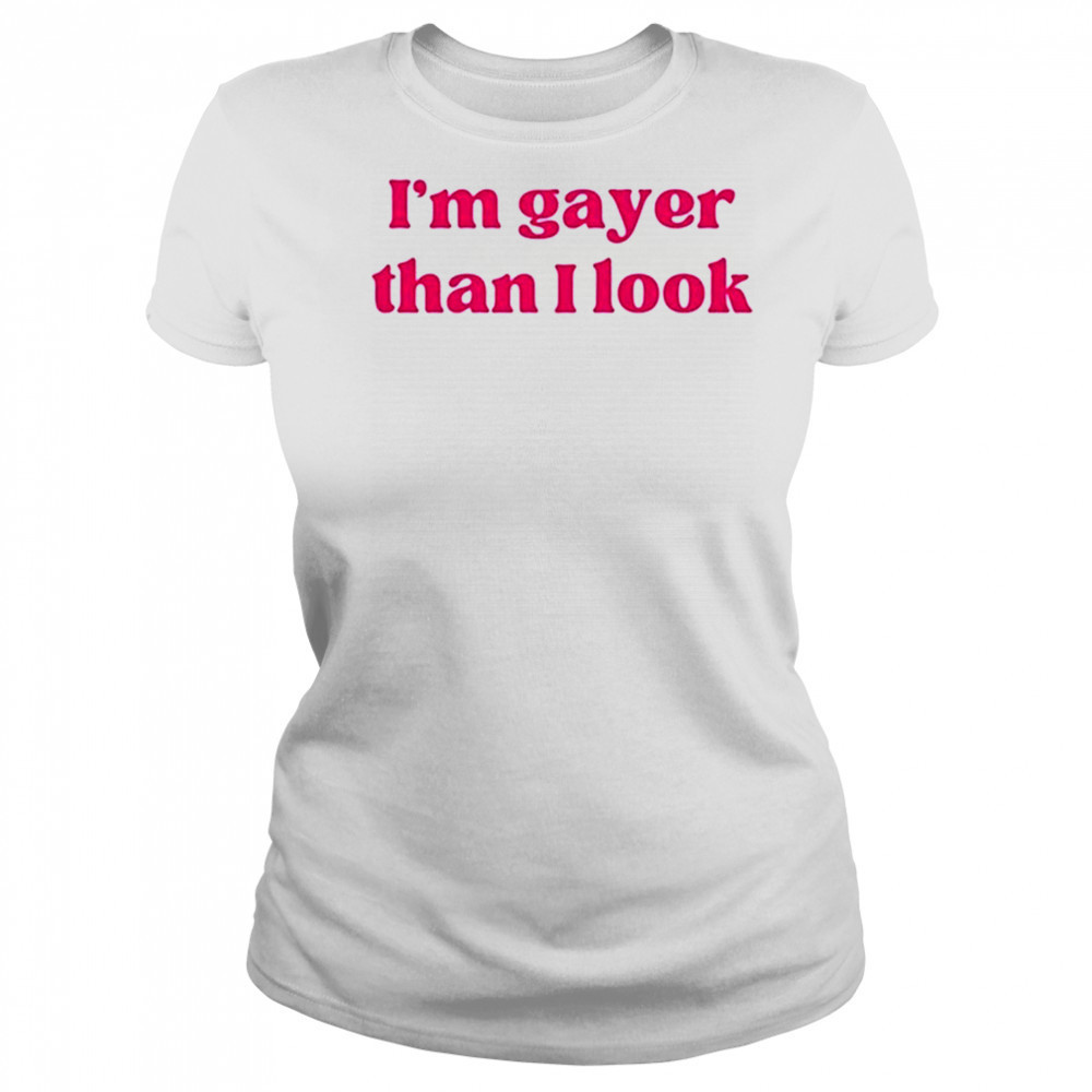 Dain Wearing I’m Gayer Than I Look T-Shirt Women's T-shirt