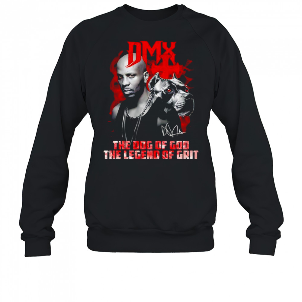 DMX the dog of God the Legend of Grit shirt Sweatshirt