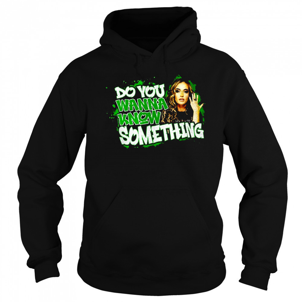Do you wanna know something shirt Sweatshirt