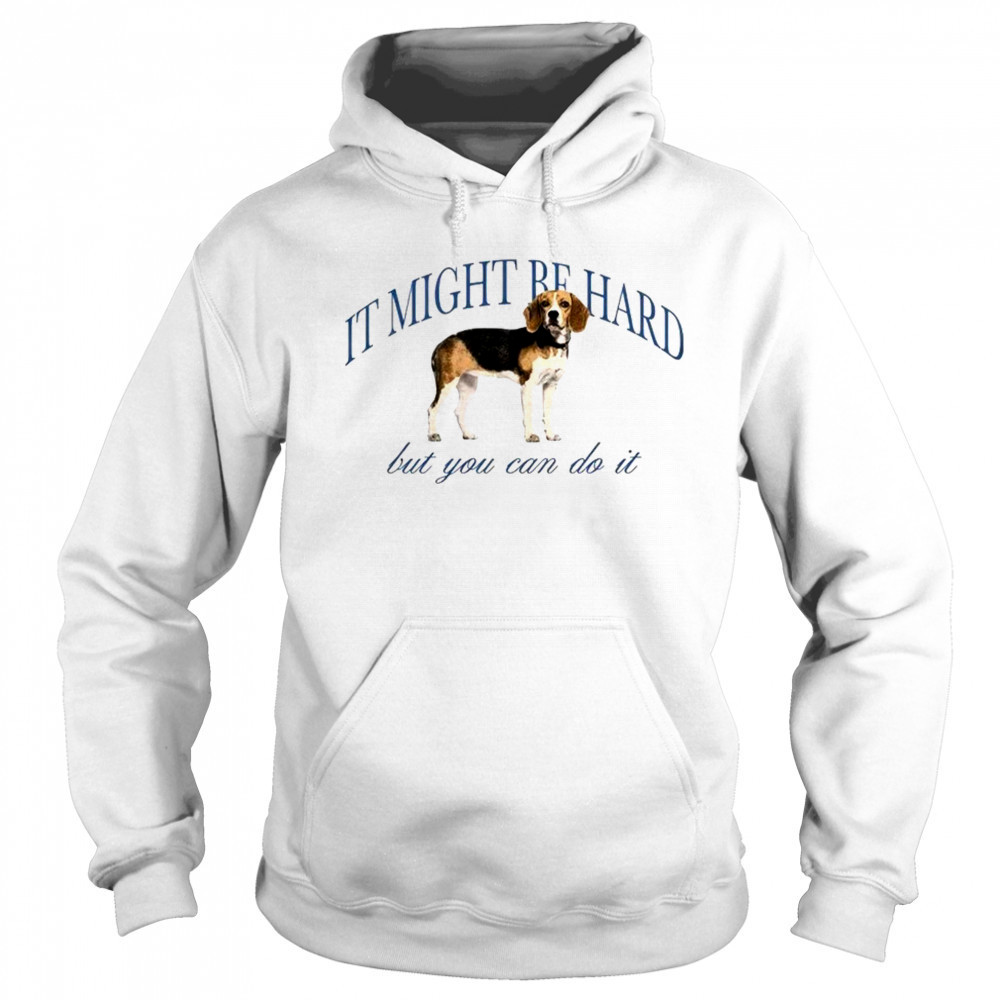 Dog it might be hard but you can do it shirt Sweatshirt