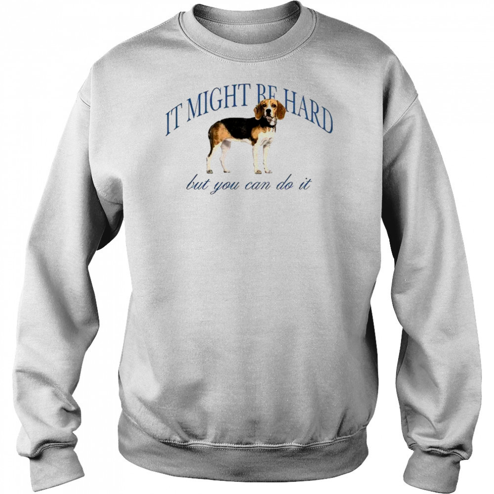 Dog it might be hard but you can do it shirt Hoodie