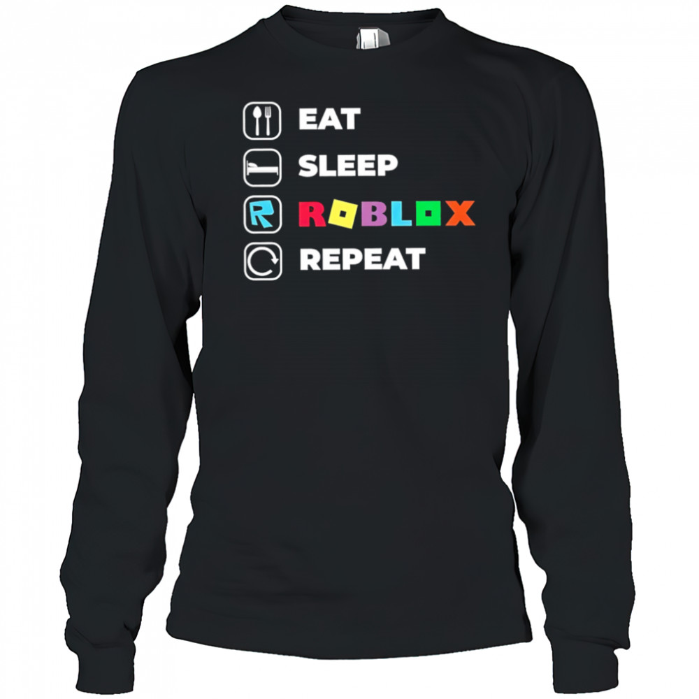 Eat Sleep Roblox Repeat shirt Long Sleeved