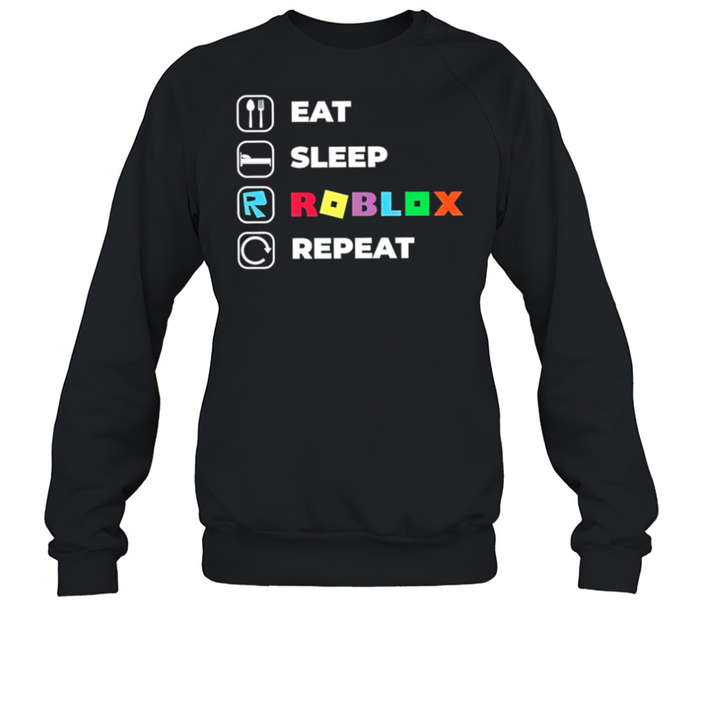 Eat Sleep Roblox Repeat shirt Sweatshirt