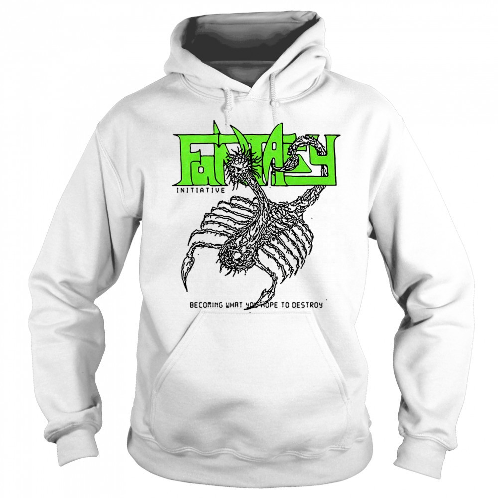 Fantasy becoming what you hope to destroy shirt Sweatshirt