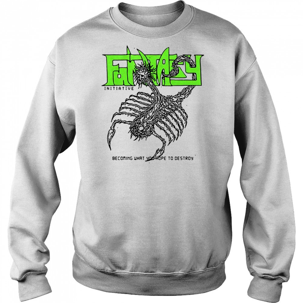 Fantasy becoming what you hope to destroy shirt Hoodie