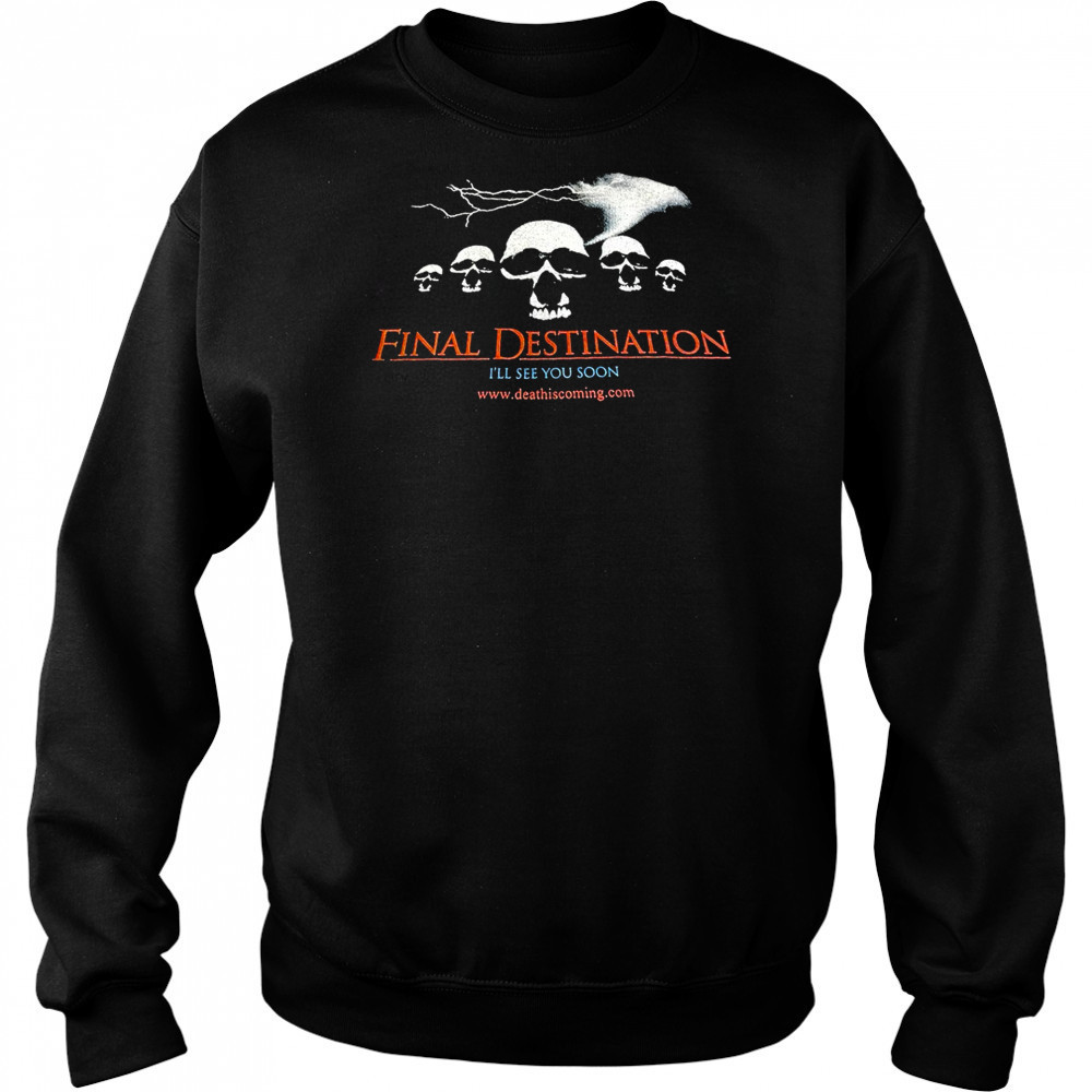Final Destination I’ll see you soon shirt Hoodie