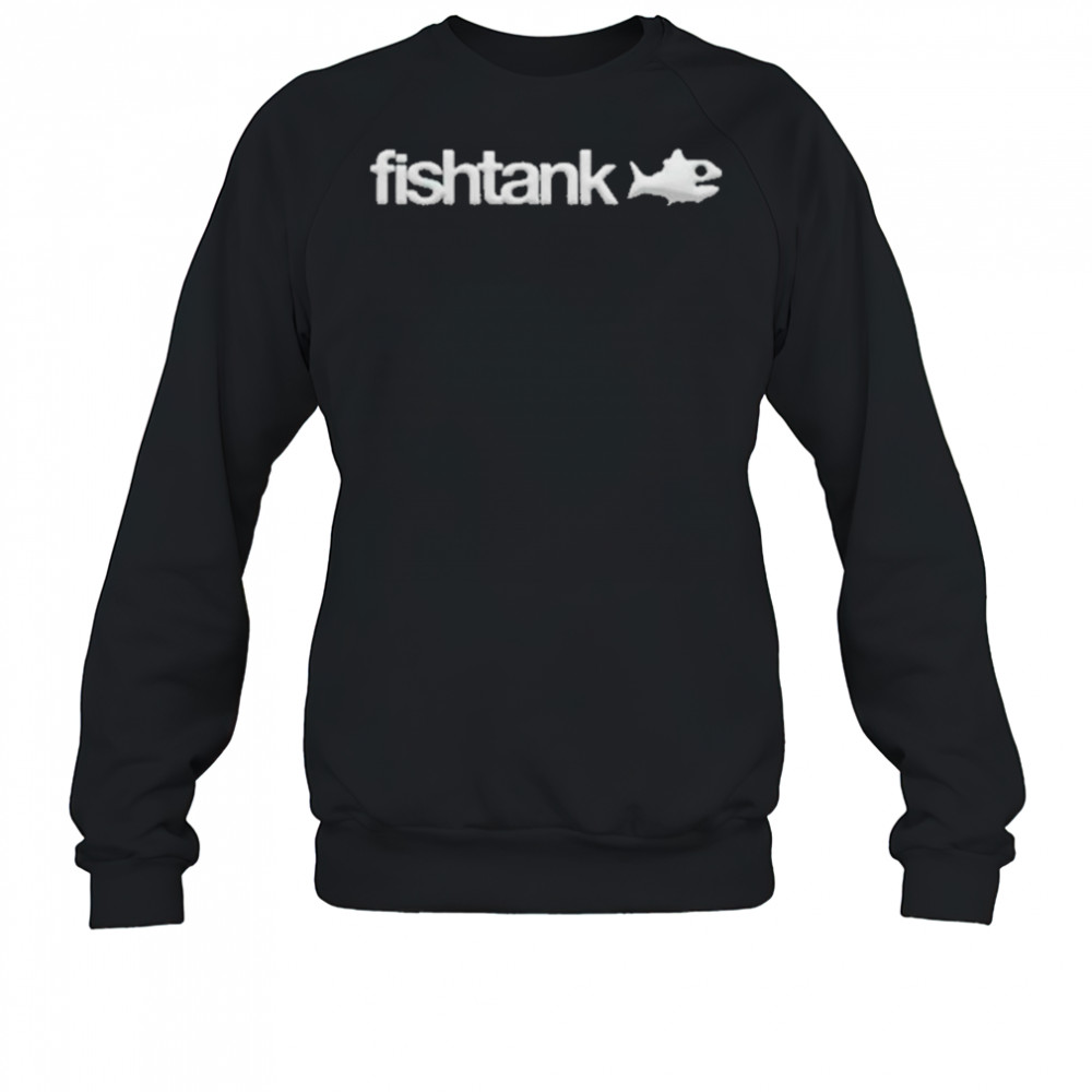 Fishtank 2025 T-Shirt Sweatshirt
