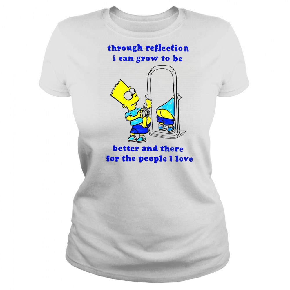 Funny Bart Through Reflection I Can Grow To Be Better And There For The People I Love T-Shirt Women's T-shirt