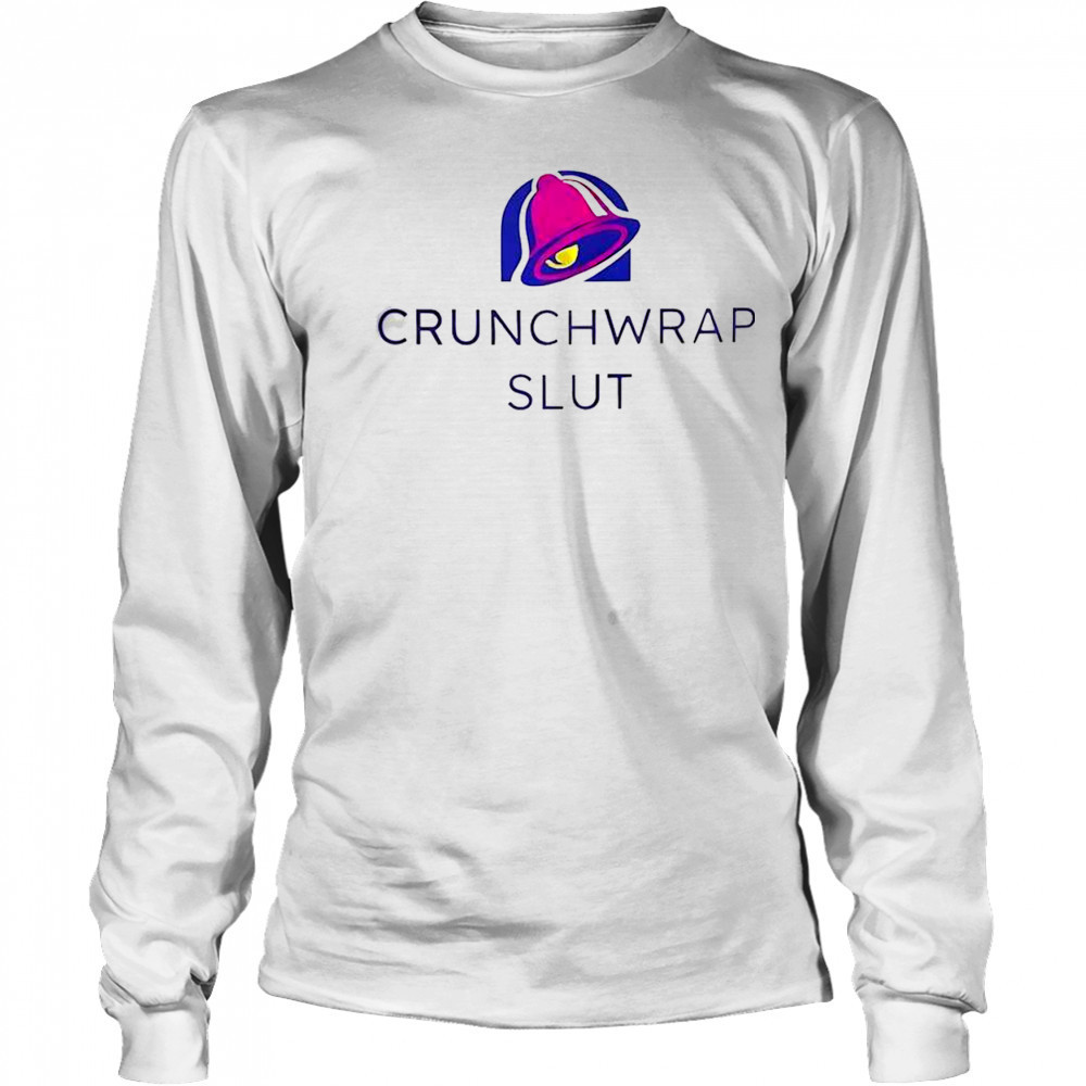 Funny Crunchwrap Slut T-Shirt Long Sleeved