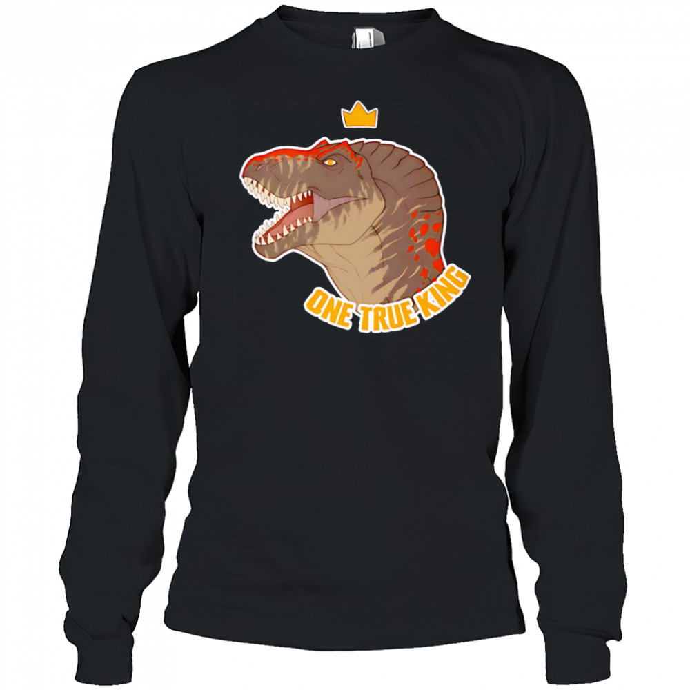 Giganotosaurus one true king shirt Long Sleeved