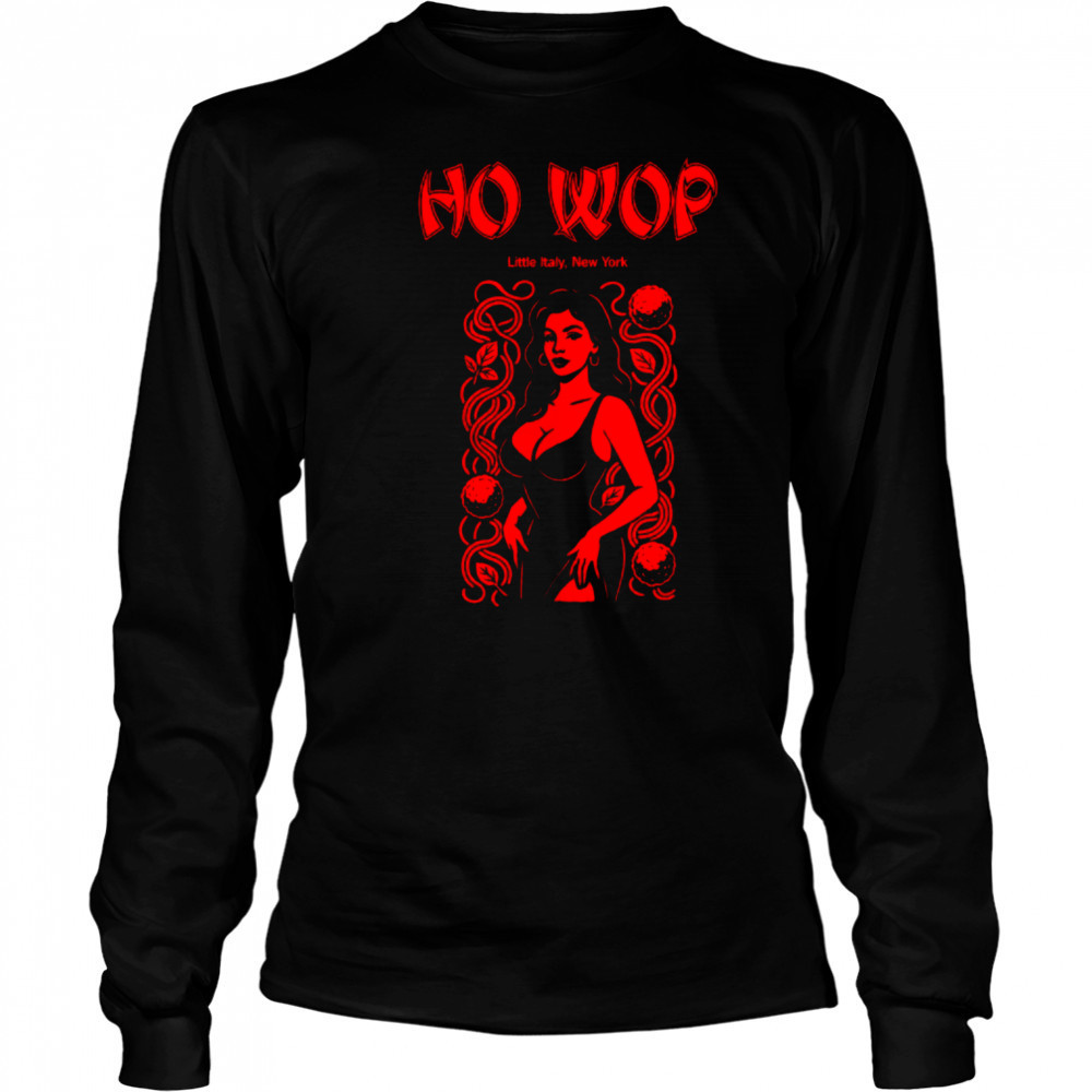 Ho Wop little Italy New York shirt Long Sleeved