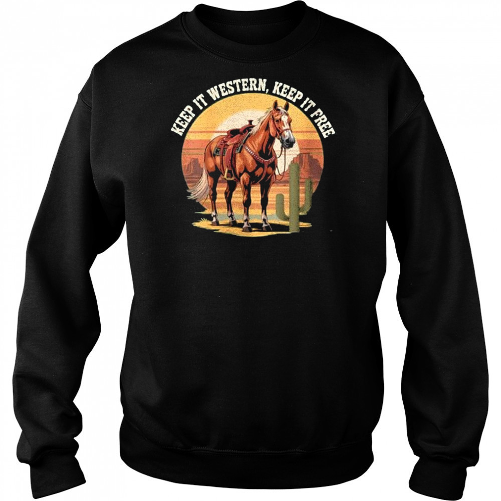Horse keep it western keep it free shirt Hoodie